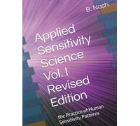 Applied Sensitivity Science Vol. I Revised Edition: the Practice of Human Sensitivity Patterns