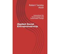 Applied Social Entreprenuership: Innovations for Social Impact and Sustainable Change