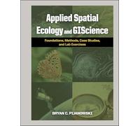 Applied Spatial Ecology and GIScience: Foundations, Methods, Case Studies, and Lab Exercises