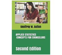 Applied Statistics Concepts For Counselors: Second Edition