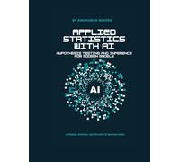 Applied Statistics with AI: Hypothesis Testing and Inference for Modern Models