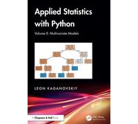 Applied Statistics with Python Volume II: Multivariate Models - Leon Kaganovskiy - Chapman and Hall/CRC - ebook (ePub) - Livre