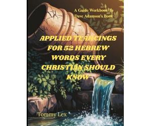 Applied Teachings for 52 Hebrew Words Every Christian Should Know: A Guide Workbook to Dave Adamson's Book