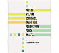 Applied Welfare Economics Trade and Agricultural Policy Analysis by G. Cornelis van Kooten G. Cornelis van Kooten (Auteur)