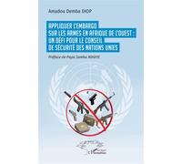 Appliquer l’embargo sur les armes en Afrique de l’Ouest : un défi pour le Conseil de sécurité des Nations Unies - Amadou Demba Diop - L'harmattan - broché - Etude