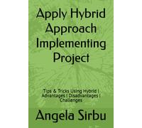 Apply Hybrid Approach Implementing Project: Tips & Tricks Using Hybrid Advantages Disadvantages Challenges: 5 (Leadership Pmo Project Management Team Management)