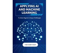 Applying Ai And Machine Learning To Solve Nigeria's Unique Challenges