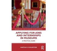 Applying for Jobs and Internships in Museums - Schloetzer Martha M. National Gallery of Art in Washington D.C. USA - Taylor amp Francis Ltd - Livre en Ang Schloetzer Martha M. National Gallery of Art