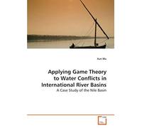 Applying Game Theory To Water Conflicts In International River Basins: A Case Study Of The Nile Basin