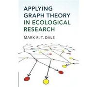 Applying Graph Theory in Ecological Research by Mark R.T. University of Northern British Columbia Dale Paperback Book Mark R T Dale, (Auteur)