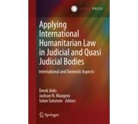 Applying International Humanitarian Law In Judicial And Quasi-Judicial Bodies