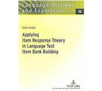 Applying Item Response Theory in Language Test Item Bank Building, Language Testing and Evaluation Gabor Szabo (Auteur)