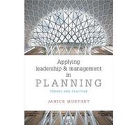Applying Leadership And Management In Planning: Theory And Practice (Paperback) Janice Morphet, (Auteur)