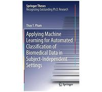 Applying Machine Learning For Automated Classification Of Biomedical Data In Subject-Independent Settings (Springer Theses)