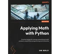 Applying Math with Python: Over 70 practical recipes for solving real-world computational math problems, 2nd Edition
