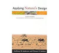 Applying Nature's Design, Issues, Cases, and Methods in Biodiversity Conservation Anthony B. Anderson, Clinton N. Jenkins (Auteur)