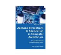 Applying Perceptrons To Speculation In Computer Architecture- Neural Networks In Future Microprocessors