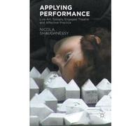 Applying Performance: Live Art, Socially Engaged Theatre and Affective Practice - [Version Originale] Inconnu (Auteur)
