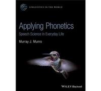 Applying Phonetics by Munro & Murray J. Simon Fraser University & Vancouver & Canada Munro Murray J. Simon Fraser University Vancouver Canada (Auteur)