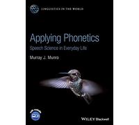 Applying Phonetics: Speech Science in Everyday Life