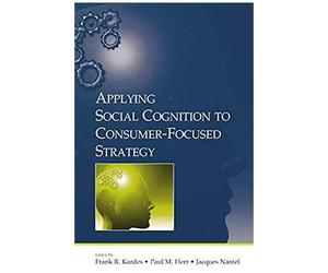 Applying Social Cognition To Consumer-Focused Strategy