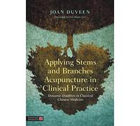 Applying Stems and Branches Acupuncture in Clinical Practice
