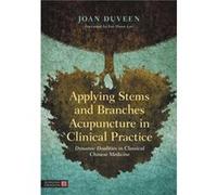 Applying Stems and Branches Acupuncture in Clinical Practice by Joan Duveen Joan Duveen (Auteur)