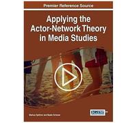 Applying The Actor-Network Theory In Media Studies