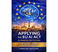 Applying the EU AI Act in Financial Institutions: From Compliance Obligation to Responsible Intelligence