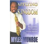 Applying the Kingdom, The Kingdom Series Myles Munroe (Auteur)