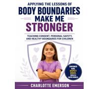 Applying the Lessons of Body Boundaries Make Me Stronger by Elizabeth Cole: Teaching Consent, Personal Safety, and Healthy Boundaries for Children