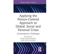 Applying the Person-centred Approach to Global, Social and Personal Crises: Contemporary Challenges