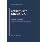 Appointment Sidekick: A workbook for the conversations that matter to your health.