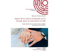 Apport de la culture occidentale sur le mariage après la colonisation en RDC Étude menée chez le peuple Lendu « ale » de la province de l'Ituri. - Guyguy Chelo Kpats - Publibook - broché - Etude