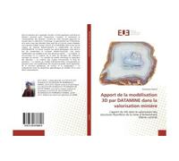 Apport de la modélisation 3D par DATAMINE dans la valorisation minière - Oumayma Nassiri - Universitaires Europeennes - broché - Essai