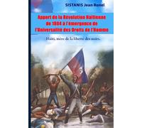 Apport de la Révolution Haïtienne de 1804 à l’émergence de l’Universalité des Droits de l’Homme: Haïti, mère de la liberté des noirs