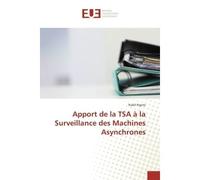 Apport de la TSA A la Surveillance des Machines Asynchrones - Nabil Ngote - Universitaires Europeennes - broché - Etude