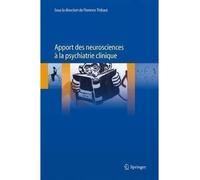 Apport des neurosciences à la psychiatrie clinique - Florence Thibaut - Springer Vienne - broché - Scolaire / Universitaire