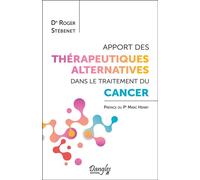 Apport des thérapeutiques alternatives dans le traitement du cancer - Roger Stébenet - Dangles - broché - Essai