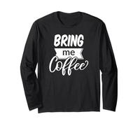 Apportez-Moi du café - Funny Coffee Manche Longue