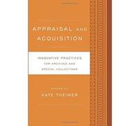Appraisal and Acquisition: Innovative Practices for Archives and Special Collections - [Version Originale] Inconnu (Auteur)