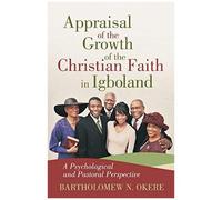 Appraisal Of The Growth Of The Christian Faith In Igboland