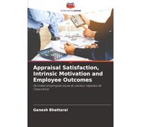 Appraisal Satisfaction, Intrinsic Motivation and Employee Outcomes: Données empiriques issues du secteur népalais de l'assurance