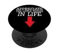 Appreciate The Little Things in Life Arrow Blague Amusante pour Adulte PopSockets PopGrip Adhésif
