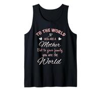 Appréciation de la fête des mères « to The World You are A Mom » Débardeur