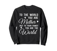 Appréciation de la fête des mères « to The World You are A Mom » Sweatshirt