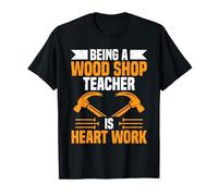 Appréciation de l'enseignant Menuisier Heart Work Wood Shop Teacher T-Shirt