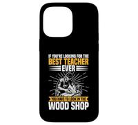 Appréciation des Enseignants Woodworker The Best Woodshop Teacher Coque pour iPhone 14 Pro Max