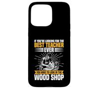 Appréciation des Enseignants Woodworker The Best Woodshop Teacher Coque pour iPhone 15 Pro Max