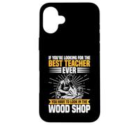 Appréciation des Enseignants Woodworker The Best Woodshop Teacher Coque pour iPhone 16 Plus